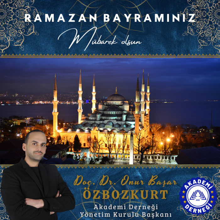 Akademi Derneği Başkanı Doç. Dr. Onur Başar Özbozkurt'tan Bayram Tebriği